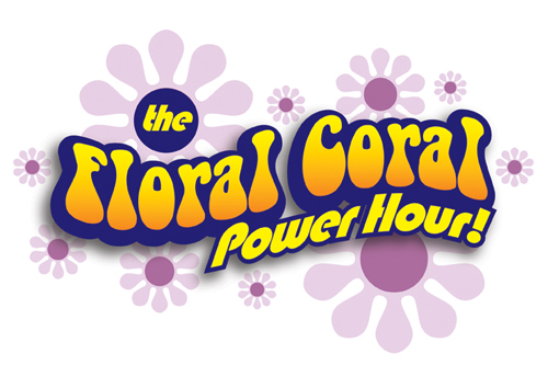 The Floral Coral Power Hour